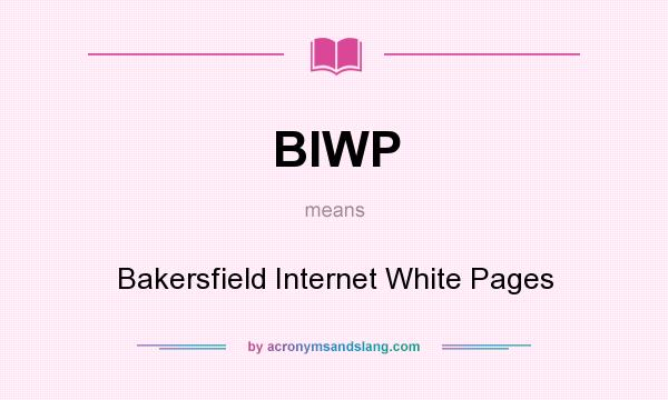 What does BIWP mean? It stands for Bakersfield Internet White Pages