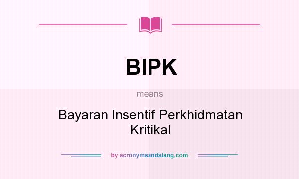 What does BIPK mean? It stands for Bayaran Insentif Perkhidmatan Kritikal