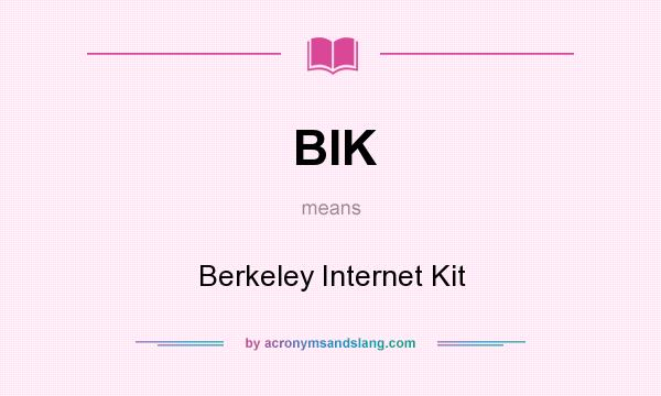 What does BIK mean? It stands for Berkeley Internet Kit