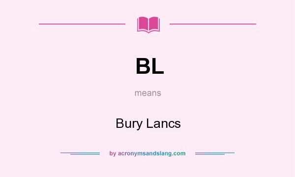 What does BL mean? It stands for Bury Lancs