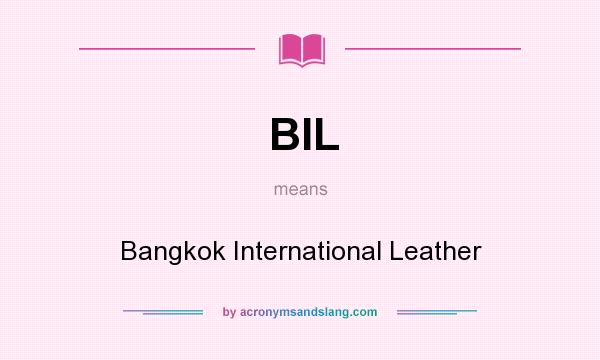 What does BIL mean? It stands for Bangkok International Leather