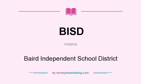 What does BISD mean? It stands for Baird Independent School District