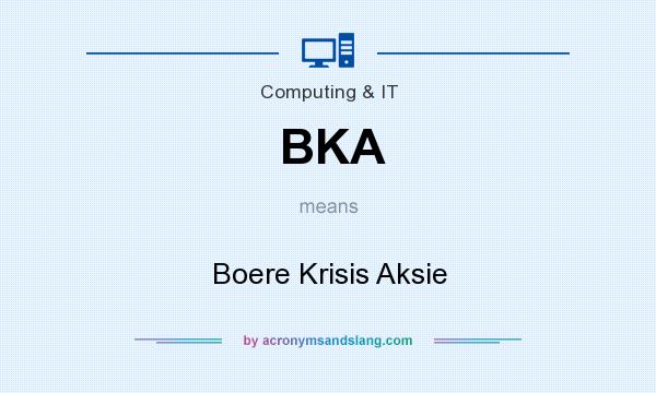 What does BKA mean? It stands for Boere Krisis Aksie