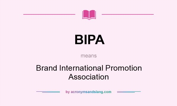 What does BIPA mean? It stands for Brand International Promotion Association