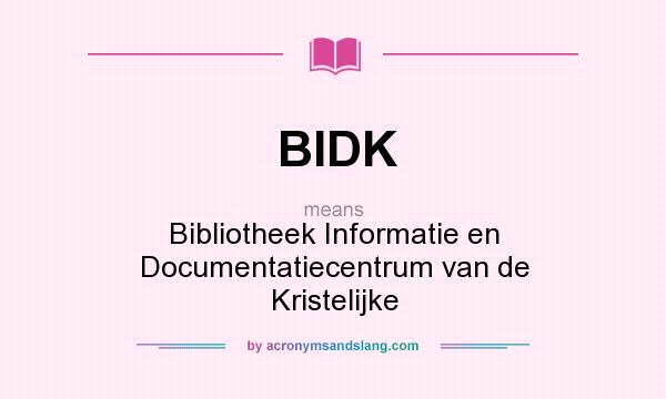 What does BIDK mean? It stands for Bibliotheek Informatie en Documentatiecentrum van de Kristelijke