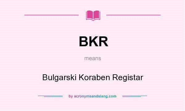 What does BKR mean? It stands for Bulgarski Koraben Registar