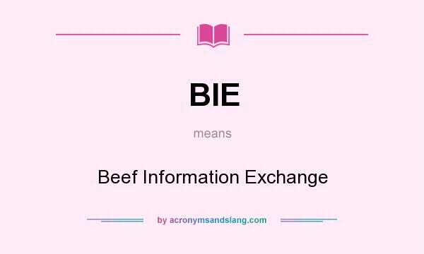 What does BIE mean? It stands for Beef Information Exchange