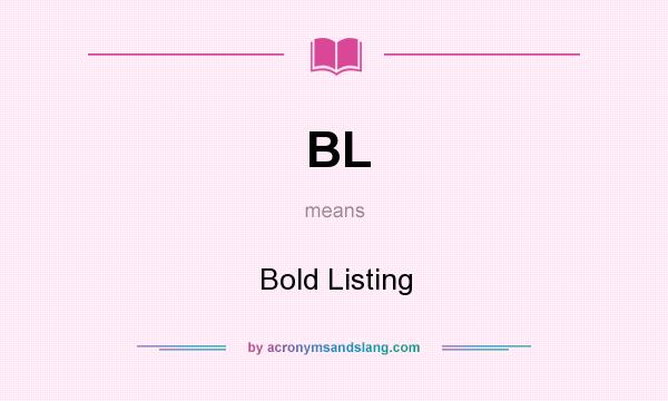 What does BL mean? It stands for Bold Listing
