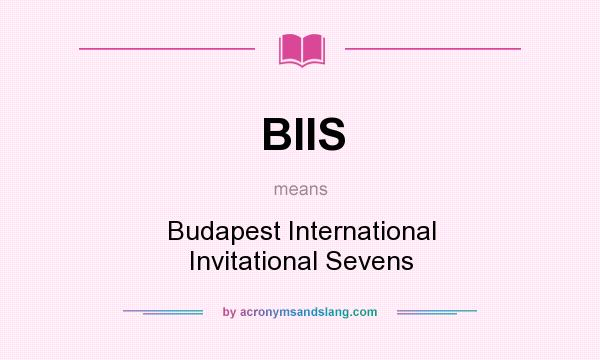What does BIIS mean? It stands for Budapest International Invitational Sevens