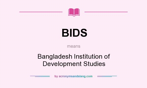 What does BIDS mean? It stands for Bangladesh Institution of Development Studies