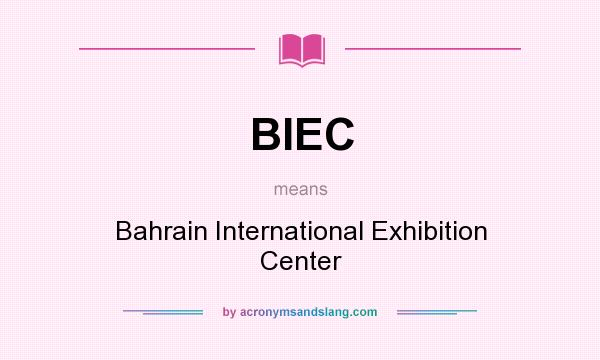 What does BIEC mean? It stands for Bahrain International Exhibition Center