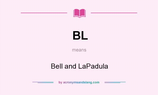 What does BL mean? It stands for Bell and LaPadula