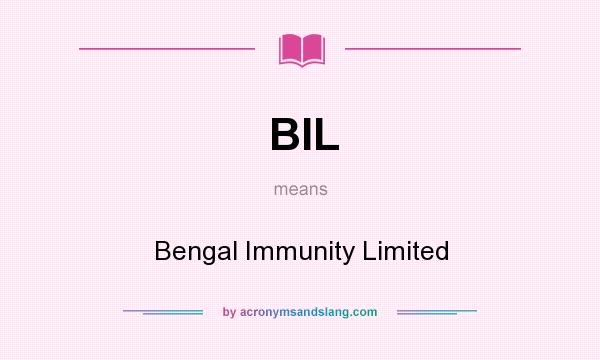 What does BIL mean? It stands for Bengal Immunity Limited