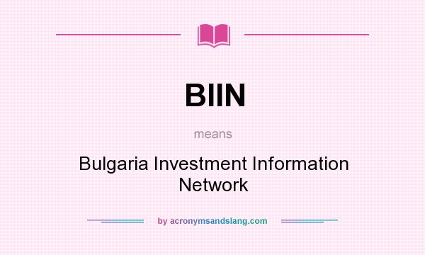 What does BIIN mean? It stands for Bulgaria Investment Information Network