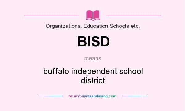 What does BISD mean? It stands for buffalo independent school district