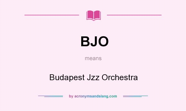 What does BJO mean? It stands for Budapest Jzz Orchestra