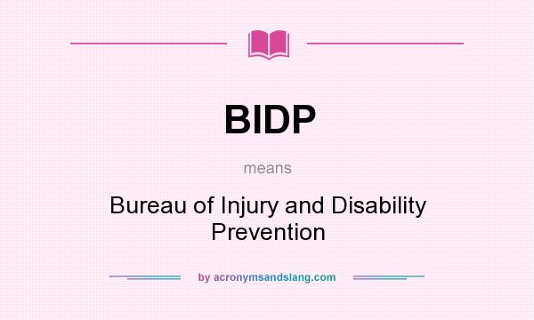 What does BIDP mean? It stands for Bureau of Injury and Disability Prevention