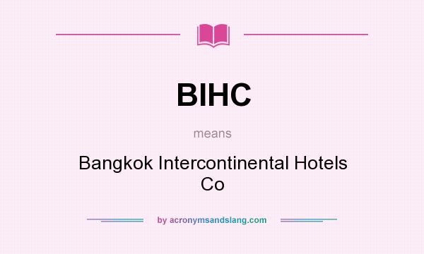 What does BIHC mean? It stands for Bangkok Intercontinental Hotels Co