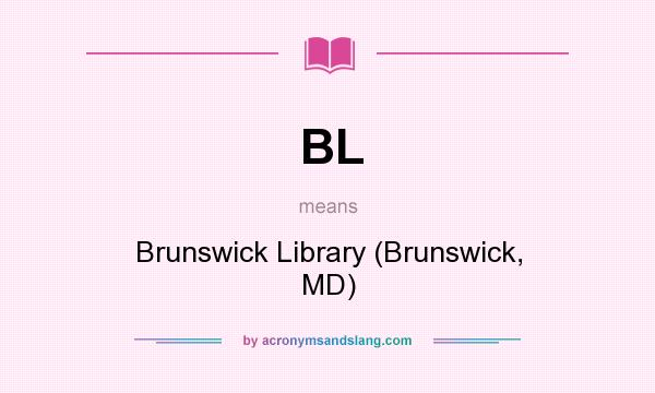 What does BL mean? It stands for Brunswick Library (Brunswick, MD)