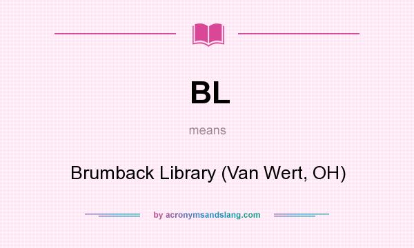 What does BL mean? It stands for Brumback Library (Van Wert, OH)