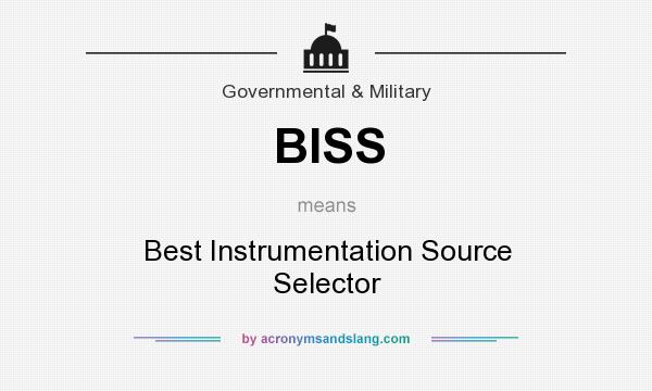 What does BISS mean? It stands for Best Instrumentation Source Selector