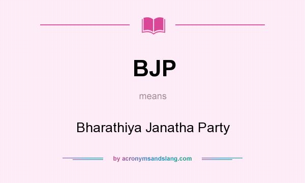 What does BJP mean? It stands for Bharathiya Janatha Party