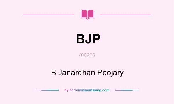 What does BJP mean? It stands for B Janardhan Poojary