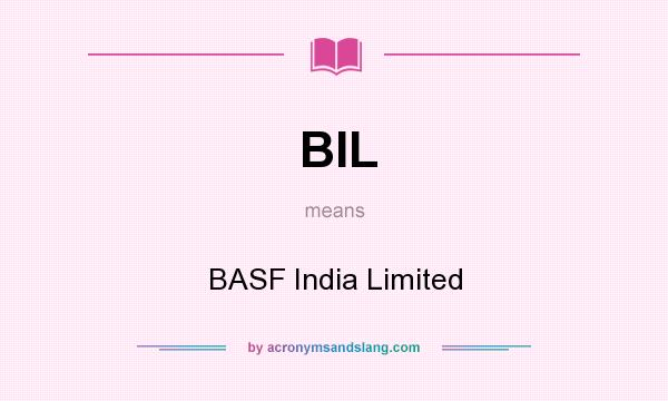 What does BIL mean? It stands for BASF India Limited