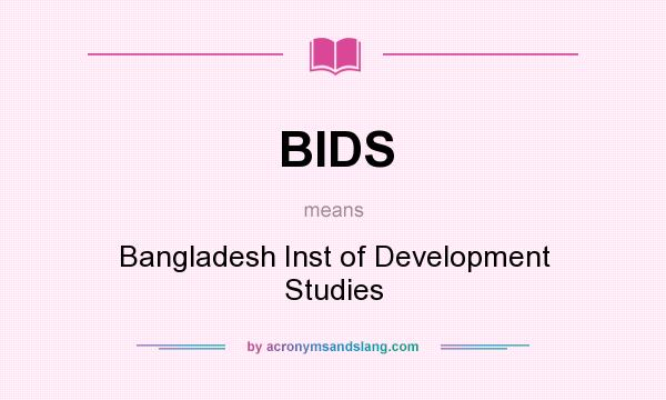 What does BIDS mean? It stands for Bangladesh Inst of Development Studies