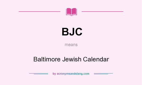 What does BJC mean? It stands for Baltimore Jewish Calendar