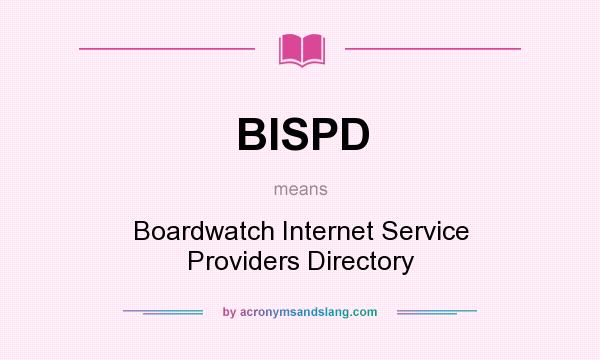 What does BISPD mean? It stands for Boardwatch Internet Service Providers Directory