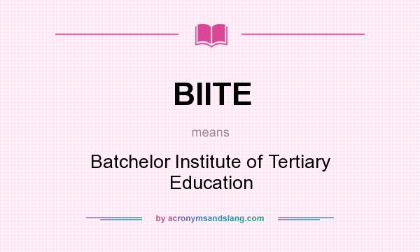 What does BIITE mean? It stands for Batchelor Institute of Tertiary Education