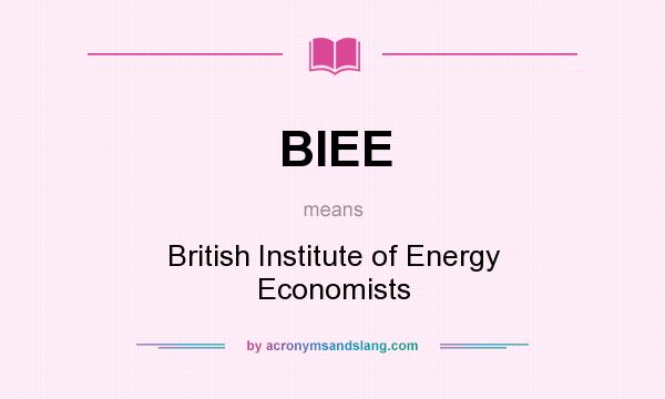 What does BIEE mean? It stands for British Institute of Energy Economists