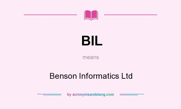 What does BIL mean? It stands for Benson Informatics Ltd