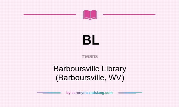 What does BL mean? It stands for Barboursville Library (Barboursville, WV)