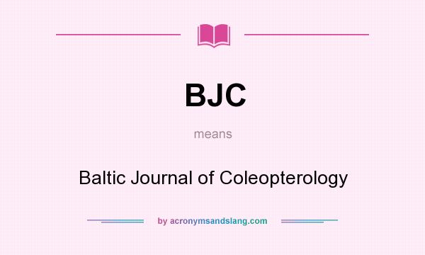 What does BJC mean? It stands for Baltic Journal of Coleopterology