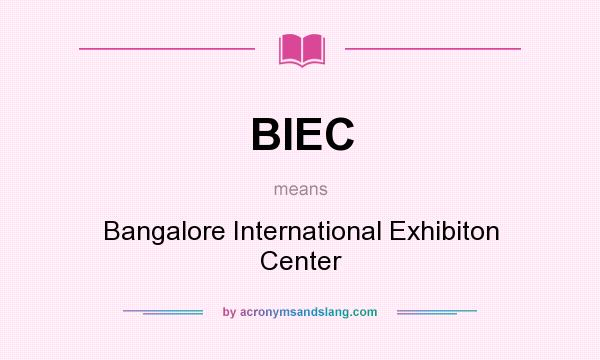 What does BIEC mean? It stands for Bangalore International Exhibiton Center