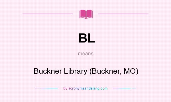 What does BL mean? It stands for Buckner Library (Buckner, MO)