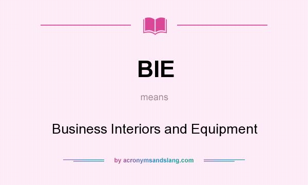 What does BIE mean? It stands for Business Interiors and Equipment