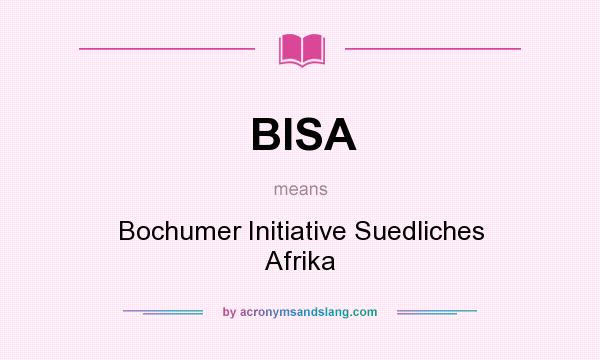 What does BISA mean? It stands for Bochumer Initiative Suedliches Afrika