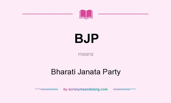 What does BJP mean? It stands for Bharati Janata Party