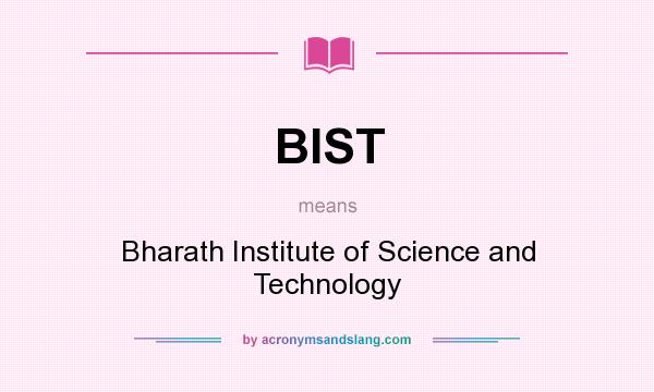 What does BIST mean? It stands for Bharath Institute of Science and Technology