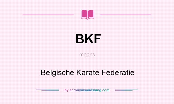 What does BKF mean? It stands for Belgische Karate Federatie