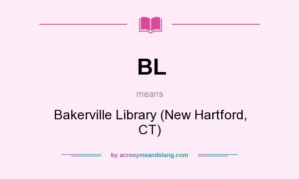 What does BL mean? It stands for Bakerville Library (New Hartford, CT)