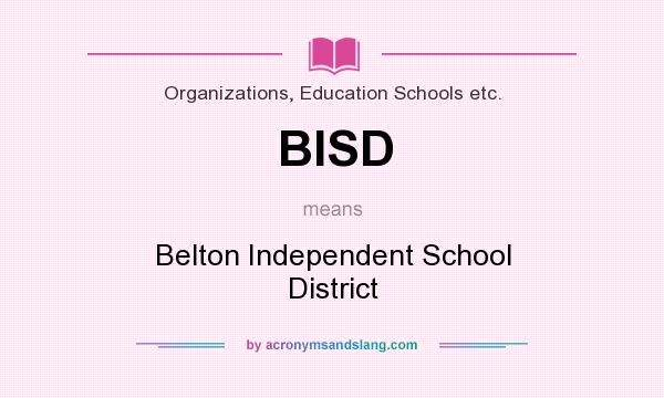 What does BISD mean? It stands for Belton Independent School District