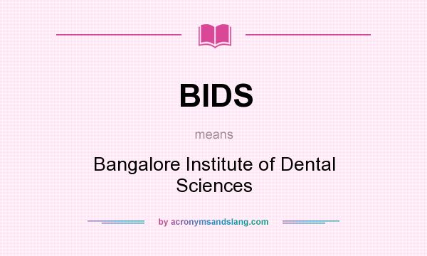 What does BIDS mean? It stands for Bangalore Institute of Dental Sciences
