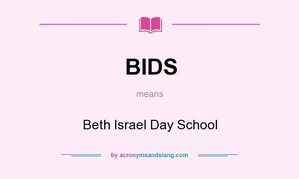 What does BIDS mean? It stands for Beth Israel Day School
