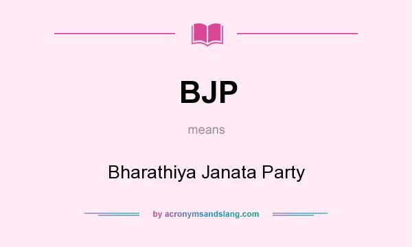 What does BJP mean? It stands for Bharathiya Janata Party