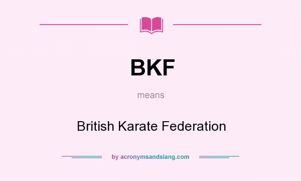 What does BKF mean? It stands for British Karate Federation