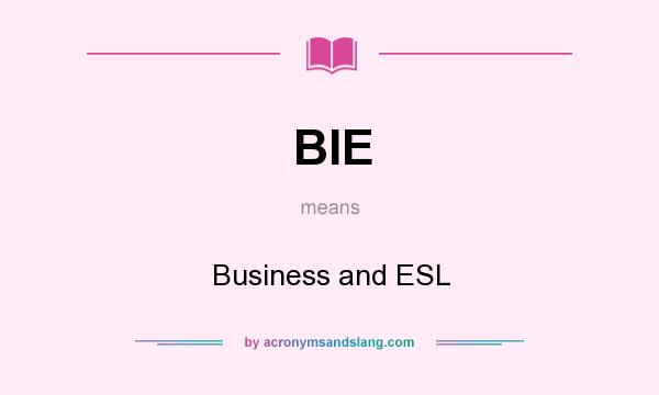 What does BIE mean? It stands for Business and ESL